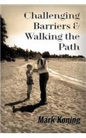 Challenging Barriers & Walking the Path