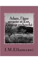 Adam, l'ame errante et Eve, l'amour recherche