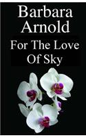 For The Love Of Sky