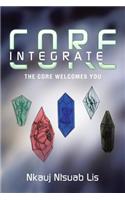 Core Integrate: The Core Welcomes You.