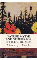 Nature Myths and Stories for Little Children