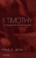 1 Timothy, Volume 1: A Charge to God's Missional Household