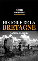 Histoire de la Bretagne ancienne et moderne