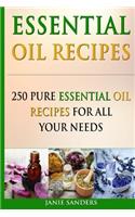 Essential Oil Recipes: 250 Pure Essential Oil Recipes for All Your Needs