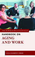 Rowman & Littlefield Handbook on Aging and Work