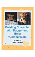 Building Character with Booger and Bella