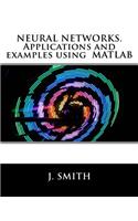 Neural Networks. Applications and Examples Using MATLAB