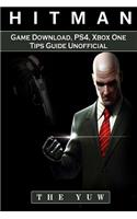 Hitman 2 Game Download, Ps4, Xbox One, Tips, Guide Unofficial: Beat the Game!
