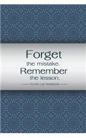 To Do List Notebook Forget the mistake remember the lesson.