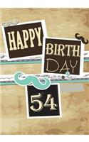 Happy Birthday 54: Keepsake Journal Notebook Space For Best Wishes, Messages & Doodling