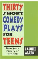 Thirty Short Comedy Plays for Teens