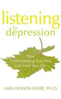 Listening to Depression: How Understanding Your Pain Can Heal Your Life