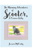 The Morning Adventures of Scooter, A Curious Kitty
