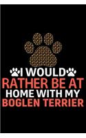 I Would Rather Be at Home with My Boglen Terrier