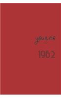 You and Me Since 1962 Notebook