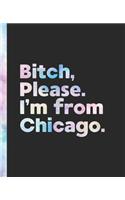 Bitch, Please. I'm From Chicago.: An Elegant Pastel Watercolor Composition Book for a Native Chicago Illinois IL Resident