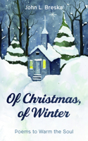 Of Christmas, of Winter: Poems to Warm the Soul