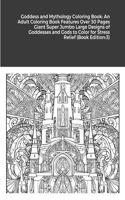 Goddess and Mythology Coloring Book: An Adult Coloring Book Features Over 30 Pages Giant Super Jumbo Large Designs of Goddesses and Gods to Color for Stress Relief (Book Edition:3)