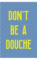 Don't Be A Douche