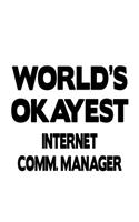 World's Okayest Internet Comm. Manager: Personal Internet Comm. Manager Notebook, Internet Communications Managing/Organizer Journal Gift, Diary, Doodle Gift or Notebook - 6 x 9 Compact Si
