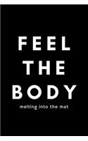 Feel The Body Melting Into The Mat: Funny Yoga Notebook Gift Idea For Men and Women Yoga Instructor / Teacher - 120 Pages (6" x 9") Hilarious Gag Present