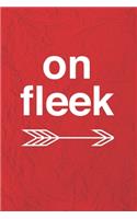 on fleek