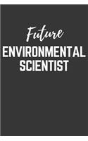 Future Environmental Scientist Notebook: Lined Journal (Gift for Aspiring Environmental Scientist), 120 Pages, 6 x 9, Matte Finish