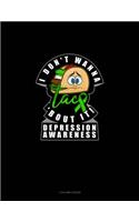 I Don't Wanna Taco 'bout It! Depression Awareness: 3 Column Ledger(622 3 Column Ledger)