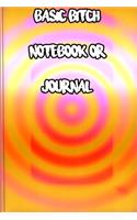Basic Bitch Notebook or Journal