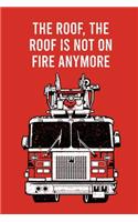 The roof is not on fire anymore Fireman notebook [6x9][lined][110pages]