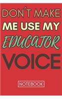 Don't Make Me Use My Educator Voice