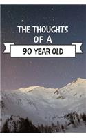 The Thoughts Of A 90 Year Old: 90 Year Old Birthday Gift Journal / Notebook / Diary / Unique Greeting Card Alternative