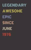 Legendary Awesome Epic Since June 1976 - Birthday Gift For 43 Year Old Men and Women Born in 1976: Blank Lined Retro Journal Notebook, Diary, Vintage Planner