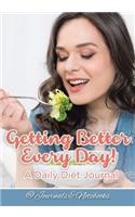 Getting Better Every Day! A Daily Diet Journal