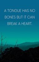 Inspirational Quote Notebook - 'A Tongue Has No Bones But It Can Break A Heart.' - Inspirational Journal to Write in: Medium College-Ruled Journey Diary, 110 page, Lined, 6x9 (15.2 x 22.9 cm)