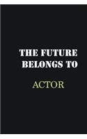 The future belongs to Actor: Writing careers journals and notebook. A way towards enhancement