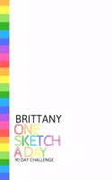 Brittany: Personalized colorful rainbow sketchbook with name: One sketch a day for 90 days challenge