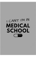 I Can't I'm In Medical School: Funny Future Doctor Journal Composition Notebook For Him Her (6" x 9") 120 Blank Lined Pages