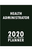 Health Administrator 2020 Weekly and Monthly Planner: 2020 Planner Monthly Weekly inspirational quotes To do list to Jot Down Work Personal Office Stuffs Keep Tracking Things Motivations Notebook