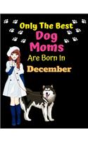 Only The Best Dog Moms Are Born In December