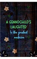 A Grandchild's Laughter Is The Greatest Medicine: All Purpose 6x9 Blank Lined Notebook Journal Way Better Than A Card Trendy Unique Gift Wood and Flowers Grandchildren