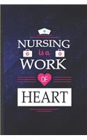 Nursing Is a Work of Heart: Blank Nurse Appreciation Funny Lined Notebook/ Journal For Nursing School Student, Inspirational Saying Unique Special Birthday Gift Idea Modern 6x9