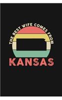 The Best Wife Comes From Kansas: Weekly 100 page 6 x 9 Dated Calendar Planner and Notebook For 2019-2020 Academic Year Retro Wedding Anniversary notebook for Her to jot down ideas a