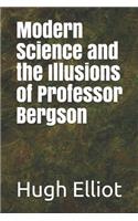 Modern Science and the Illusions of Professor Bergson