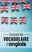 Carnet de Vocabulaire d'Anglais: Petit Cahier à Remplir - Deux Colonnes Anglais - Français - 100 pages - 2400 mots - 15,24 x 22,86 cm