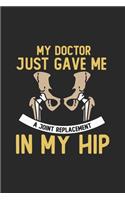 My Doctor Just Gave Me A Joint Replacement in My Hip: Hip Replacement Hip Surgery. Graph Paper Composition Notebook to Take Notes at Work. Grid, Squared, Quad Ruled. Bullet Point Diary, To-Do-List or Jo