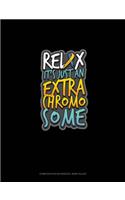 Relax It's Just An Extra Chromosome