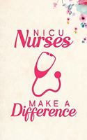 NICU Nurses Make A Difference: Blank Lined Journal Notebook, 6" x 9", Nurse journal, Nurse notebook, Ruled, Writing Book, Notebook for Nurses, Nurse Gifts