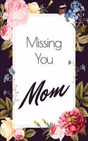 Missing you Mom - A Grief Notebook: A bereavement journal for women to write in to help you overcome grief after the loss of your Mother / Dark floral butterfly edition