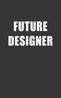 Future Designer Notebook: Lined Journal, 120 Pages, 6 x 9, Affordable Gift For Student, Future Dream Job Journal Matte Finish
